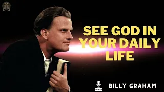 Billy Graham Messages  -  SEE GOD IN YOUR DAILY LIFE