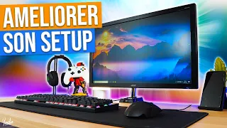 COMMENT AMELIORER SON SETUP ?! (pour pas cher)