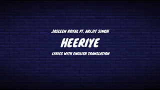 Heeriye Song Lyrics (English Translation) | Arijit Singh | Jasleen Royal | New Song