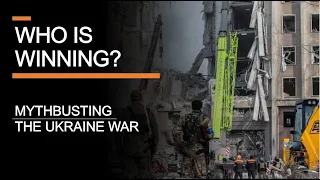 "Who is winning?" - Mythbusting the Ukraine-Russia war