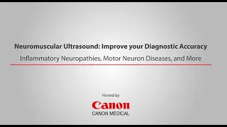 Canon Medical free online webinar: How neuromuscular ultrasound can improve your diagnostic accuracy