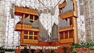 Toccata On A Mighty Fortress at the Crystal Cathedral (Hazel Wright Organ)