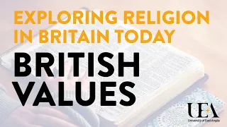 British values (UEA Keswick Hall Lectures 2017)