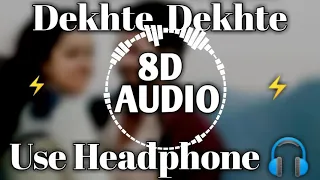 Dekhte Dekhte Song 8D Audio |Batti gul meter chalu | Atif Aslam | Shahid Kapoor | Shraddha Kapoor |
