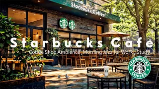 Morning Starbucks Coffee Shop Ambience -Positive Starbucks Music - Smooth Jazz Music for Good Mood☕