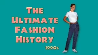 THE ULTIMATE FASHION HISTORY 1990s