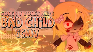 Bad Child | GCMV | Song by Tones and I