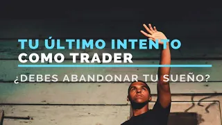 Esta vez sí, tu último intento en el trading.