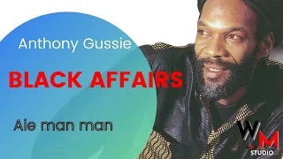 BLACK AFFAIRS -  Aie man man ( Anthony Gussie )