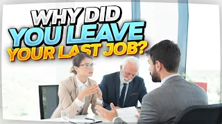 "WHY DID YOU LEAVE YOUR LAST JOB?" (Tough Interview Question & TOP-SCORING ANSWER!)