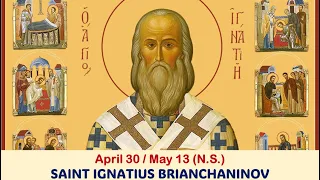 The Lives of Saints: April 30/May 13 (N.S.) Saint SAINT IGNATIUS BRIANCHANINOV