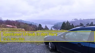 [Time Lapse] Spontanurlaub in den Harz🌲 | 15-16.03.2024