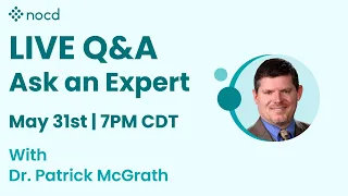 Ask an Expert Live OCD Q&A with Dr. Patrick McGrath