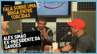 Alex Simão - Ex-Presidente da Gaviões: Fala sobre uma briga entre torcidas.