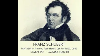 SCHUBERT, Fantasia for Piano Four-Hands in F minor, Op. Posth 103, D940 (David Fray, Jacques Rouvi)