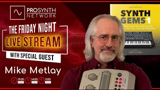 Pro Synth Network LIVE! - Episode 84 with Special Guest Dr. Mike Metlay!