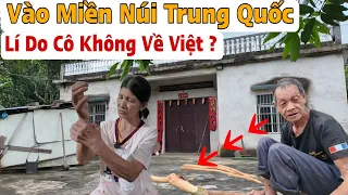 Vào Miền Núi Ở Trung Quốc Hỏi Thăm Cô Việt Nam Tiết Lộ Chuyện Đời Ra Sao ?