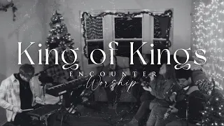 King of Kings | Encounter Worship