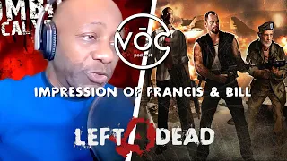 Louis Actor does his best impression of Bill & Francis LEFT 4 DEAD (Earl Alexander)