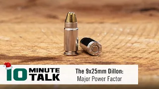 #10MinuteTalk - The 9x25mm Dillon: Major Power Factor