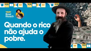 Quando o rico não ajuda o pobre - Parashat Reê