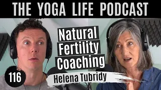 Natural Fertility Coaching | Helena Tubridy | The Yoga Life Podcast | Episode 116 | Kevin Boyle