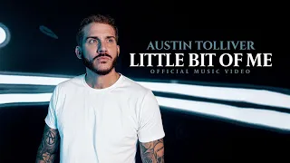 Austin Tolliver - Little Bit Of Me (Official Music Video)