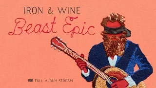 Iron & Wine - Beast Epic [FULL ALBUM STREAM]