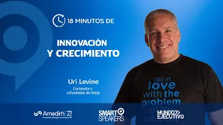 Innovación y crecimiento con Uri Levine, Co- fundador de Waze