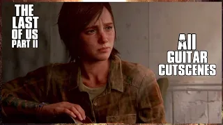 All Guitar CutScenes The Last Of Us Part 2 Ellie & Joel | Song Future Days TLOU2 🎸
