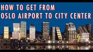 HOW TO GET FROM OSLO AIRPORT TO CITY CENTER