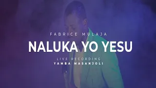 FABRICE MULAJA - NALUKA YO YESU | LIVE RECORDING YAMBA MANSAJOLI|