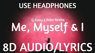 G-Eazy x Bebe Rexha - Me, Myself & I (8D Audio/Lyrics)