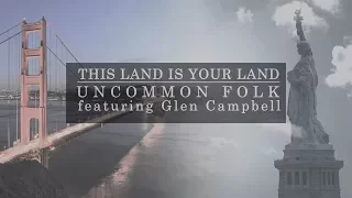 This Land Is Your Land - Uncommon Folk (feat. Glen Campbell)