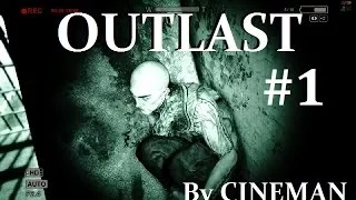 Прохождение OUTLAST - 1 серия - Добро Пожаловать в Психушку