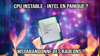 CPU Instable, Intel en panique ? MSI Abandonne les Radeons ? Les Newzasses