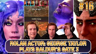 Rolan's actor - George Taylor plays Baldur's Gate 3 - Part 16 - EYE didn't see that coming.