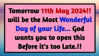 Tomorrow 11th May 2024!! will be the Most Wonderful Day of your Life... God wants💫 #jesusmessage