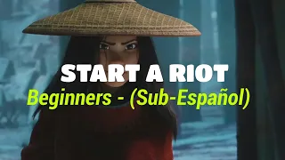 Beginners - Start A Riot || Sub. Español (Raya y el último Dragón)