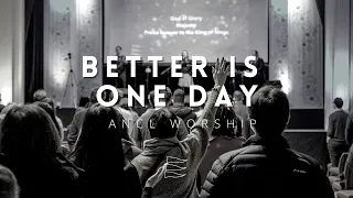 „Better is one day“ - ANCL WORSHIP