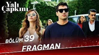 Yalı Çapkını 39. Bölüm Fragman