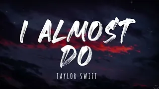 Taylor Swift - I Almost Do (Taylor's Version) (Lyrics)