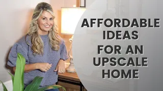 HOW TO MAKE YOUR HOME LOOK UPSCALE | BUT AFFORDABLE!