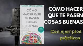 Cómo Hacer Que Te Pasen Cosas Buenas Marian Rojas Estapé