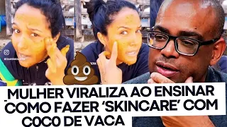 Mulher viraliza ao ensinar como fazer ‘skincare’ com C0C0 DE VACA