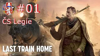 Last Train Home: ČS Legionáři #01 - Chceme se jen dostat domů