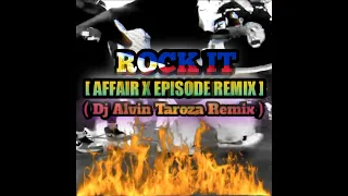 Rock it [ Affair x Episode Remix ] - (Dj Alvin Taroza Remix)