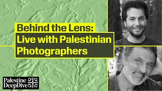 #70 Behind the Lens: Live with Palestinian Photographers Najib Joe Hakim & Ahmad Al-Bazz