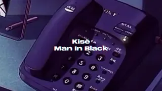 Kisé - Man In Black (slowed + reverb)