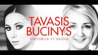 Viktorija feat. Vasha -  Tavasis Bučinys